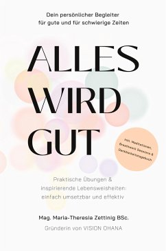 Alles wird gut - Zettinig, Maria-Theresia