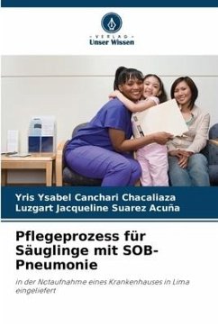 Pflegeprozess für Säuglinge mit SOB-Pneumonie - Canchari Chacaliaza, Yris Ysabel;Suarez Acuña, Luzgart Jacqueline