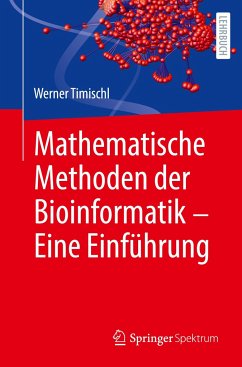 Mathematische Methoden der Bioinformatik - Eine Einführung - Timischl, Werner