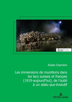 Les immersions de munitions dans les lacs suisses et français (1919-aujourd¿hui), de l¿oubli à un statu quo évolutif - Charrière, Elodie