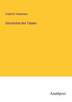 Geschichte des Tabaks - Tiedemann, Friedrich