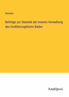 Beiträge zur Statistik der inneren Verwaltung des Großherzogthums Baden - Anonym