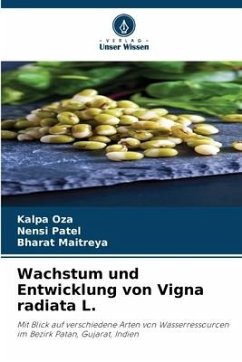 Wachstum und Entwicklung von Vigna radiata L. - Oza, Kalpa;Patel, Nensi;Maitreya, Bharat
