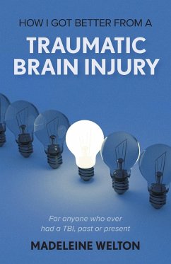How I Got Better From A Traumatic Brain Injury - Welton, Madeleine