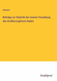 Beiträge zur Statistik der inneren Verwaltung des Großherzogthums Baden - Anonym