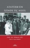 Atatürkün Izinde Üc Nesil