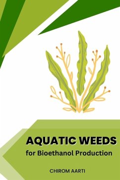 Aquatic Weeds for Bioethanol Production - Aarti, Chirom