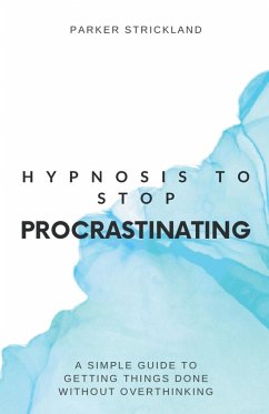 Hypnosis to Stop Procrastinating - Strickland, Parker