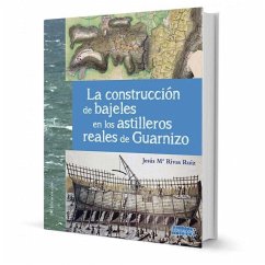 Cover La construcción de bajeles en los astilleros reales de Guarnizo