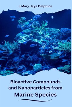 Bioactive Compounds and Nanoparticles from Marine Species - Delphine, J. Mary Jaya