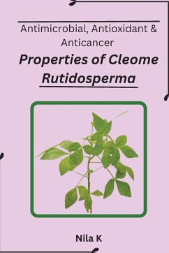 Antimicrobial, Antioxidant & Anticancer properties of Cleome Rutidosperma - K, Nila