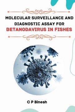 Molecular Surveillance and Diagnostic Assay for Betanodavirus in Fishes - Binesh, C. P.