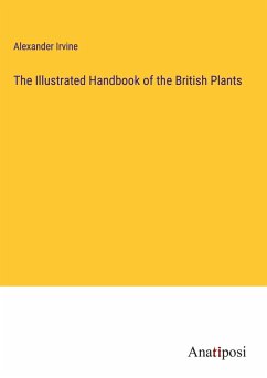 The Illustrated Handbook of the British Plants - Irvine, Alexander