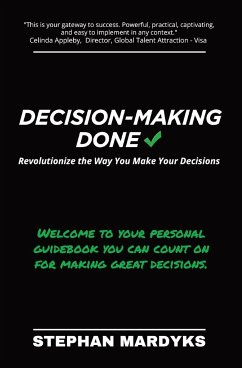 Decision-Making Done: Revolutionize the Way You Make Your Decisions - Mardyks, Stephan