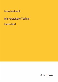 Die verstoßene Tochter - Southworth, Emma