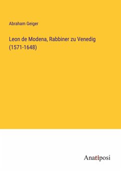 Leon de Modena, Rabbiner zu Venedig (1571-1648) - Geiger, Abraham