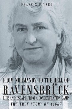 Cover From Normandy To The Hell Of Ravensbruck Life and Escape from a Concentration Camp