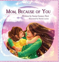 Mom, Because of You... - Gomez-Neri, Sonia Isabel