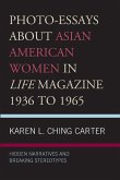 Photo-Essays about Asian American Women in Life Magazine 1936 to 1965