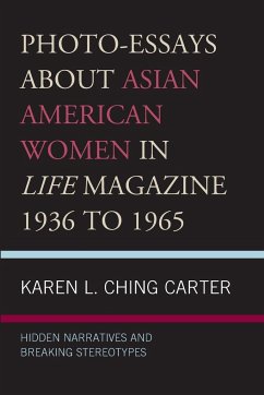 Photo-Essays about Asian American Women in Life Magazine 1936 to 1965 - Ching Carter, Karen L.