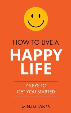 How to Live a Happy Life - Jones, Miriam