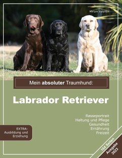 Mein absoluter Traumhund: Labrador Retriever - Valentin, Miriam