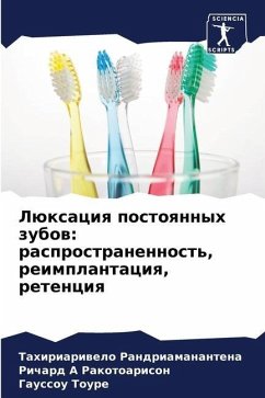 Lüxaciq postoqnnyh zubow: rasprostranennost', reimplantaciq, retenciq - Randriamanantena, Tahiriariwelo;Rakotoarison, Richard A;Toure, Gaussou