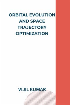 Orbital Evolution and Space Trajectory Optimization - Kumar, Vijil