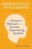 Neurological Intelligence: Volume 1: An Owner's Manual for the Human Operating System