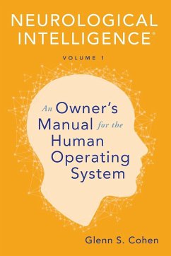 Neurological Intelligence: Volume 1: An Owner's Manual for the Human Operating System - Cohen, Glenn S.