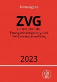 Gesetz über die Zwangsversteigerung und die Zwangsverwaltung - ZVG 2023