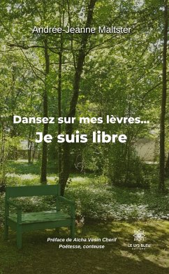 Dansez sur mes lèvres... Je suis libre (eBook, ePUB) - Maltster, Andrée-Jeanne