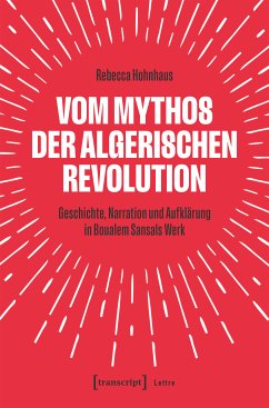 Vom Mythos der algerischen Revolution (eBook, PDF) - Hohnhaus, Rebecca