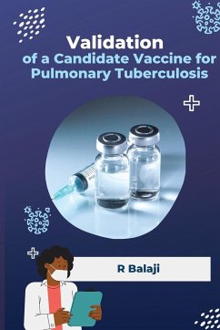 Validation of a Candidate Vaccine for Pulmonary Tuberculosis - R, Balaji