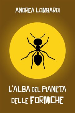 L'alba del pianeta delle formiche (eBook, ePUB) - Lombardi, Andrea