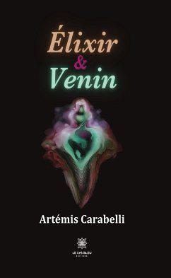 Élixir & Venin (eBook, ePUB) - Carabelli, Artémis