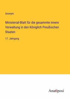 Ministerial-Blatt für die gesammte innere Verwaltung in den Königlich Preußischen Staaten - Anonym