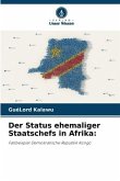 Der Status ehemaliger Staatschefs in Afrika: