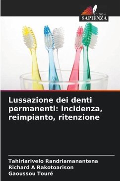 Lussazione dei denti permanenti: incidenza, reimpianto, ritenzione - Randriamanantena, Tahiriarivelo;Rakotoarison, Richard A;Touré, Gaoussou