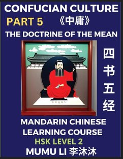 The Doctrine of The Mean - Four Books and Five Classics of Confucianism (Part 5)- Mandarin Chinese Learning Course (HSK Level 2), Self-learn China's History & Culture, Easy Lessons, Simplified Characters, Words, Idioms, Stories, Essays, English Vocabulary - Li, Mumu