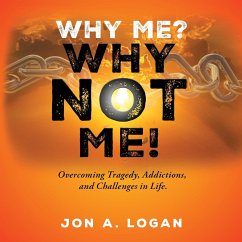 Why Me? Why Not Me! - Logan, Jon A.