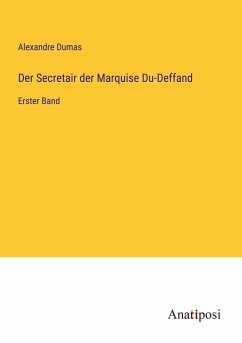 Der Secretair der Marquise Du-Deffand - Dumas, Alexandre