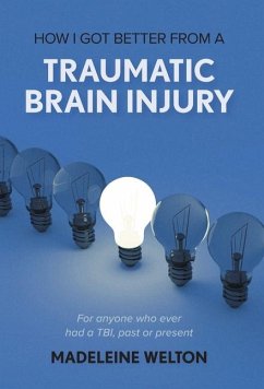 How I Got Better From A Traumatic Brain Injury - Welton, Madeleine