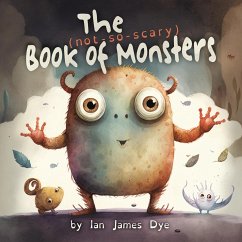 The (not-so-scary) Book of Monsters - Dye, Ian James