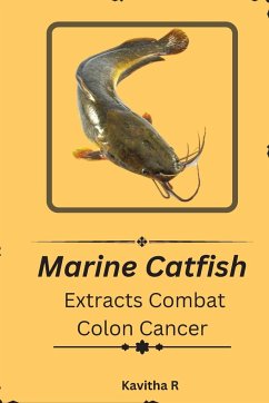 Marine catfish extracts combat colon cancer - R, Kavitha