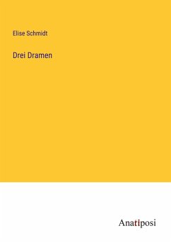 Drei Dramen - Schmidt, Elise