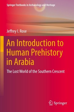 An Introduction to Human Prehistory in Arabia - Rose, Jeffrey I.