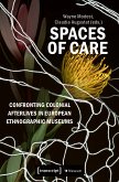 Spaces of Care - Confronting Colonial Afterlives in European Ethnographic Museums (eBook, PDF)