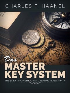 Das Master Key System (Übersetzt) (eBook, ePUB) - F. Haanel, Charles