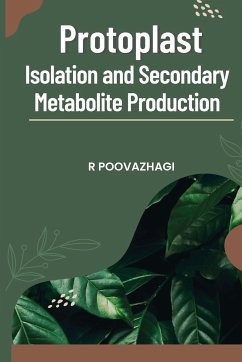 Protoplast Isolation and Secondary Metabolite Production - Poovazhagi, R.